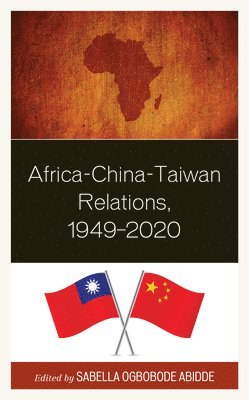 bokomslag Africa-China-Taiwan Relations, 1949-2020