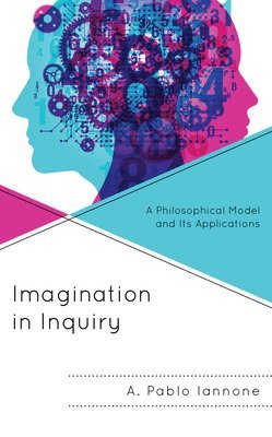 A. Pablo Iannone - Imagination in Inquiry, Inbunden