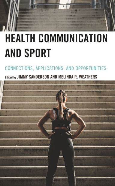 Jimmy Sanderson, Melinda R. Weathers - Health Communication and Sport, Inbunden