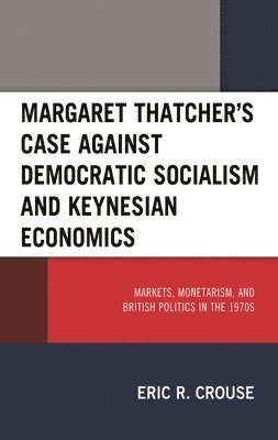 bokomslag Margaret Thatcher's Case against Democratic Socialism and Keynesian Economics