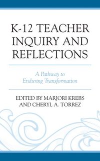 bokomslag K-12 Teacher Inquiry and Reflections