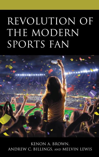 Kenon A. Brown, Andrew C. Billings, Melvin Lewis - Revolution of the Modern Sports Fan, Inbunden