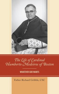 bokomslag The Life of Cardinal Humberto Medeiros of Boston