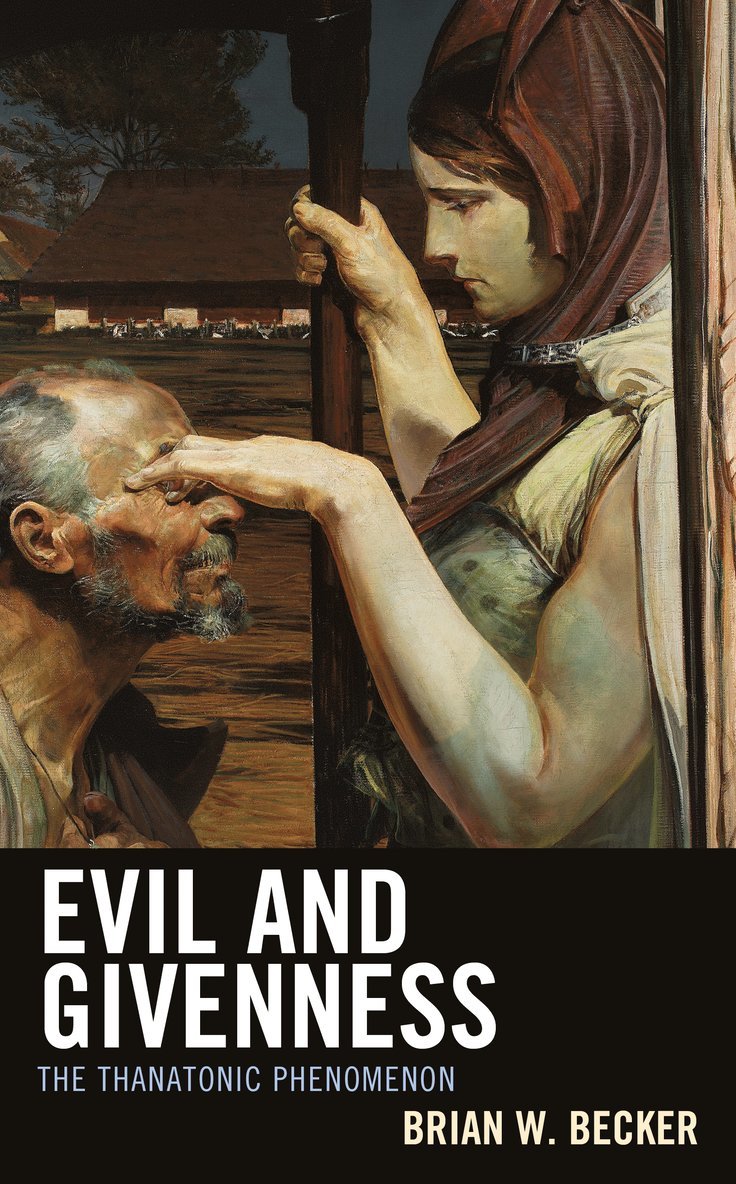 Brian W. Becker - Evil and Givenness, Inbunden