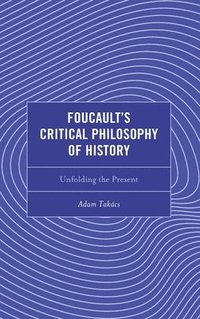 bokomslag Foucault's Critical Philosophy of History