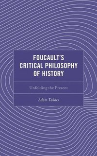 bokomslag Foucault's Critical Philosophy of History