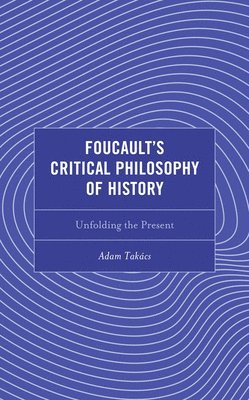 bokomslag Foucault's Critical Philosophy of History