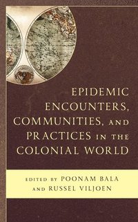 bokomslag Epidemic Encounters, Communities, and Practices in the Colonial World