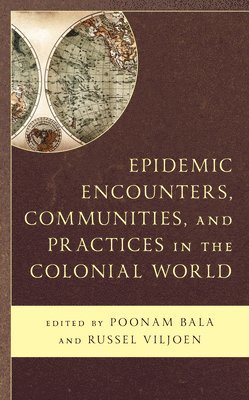 bokomslag Epidemic Encounters, Communities, and Practices in the Colonial World