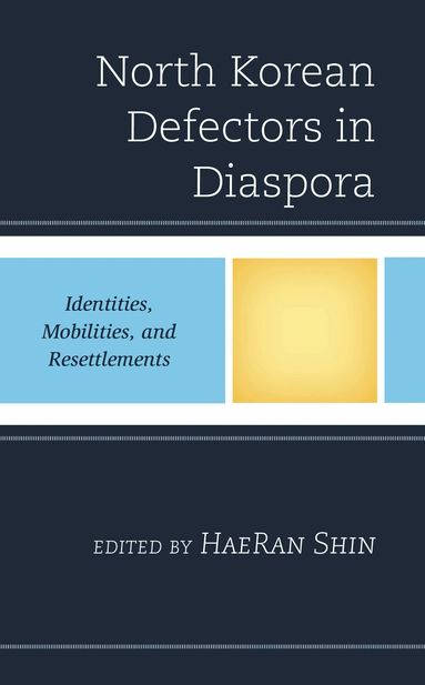 HaeRan Shin - North Korean Defectors in Diaspora, Häftad