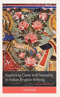 bokomslag Exploring Caste and Sexuality in Indian English Writing