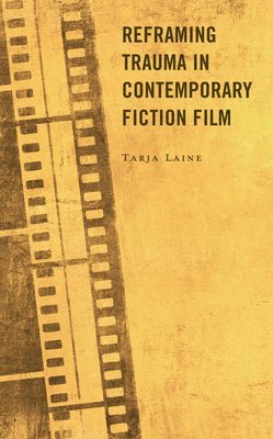 Reframing Trauma in Contemporary Fiction Film 1