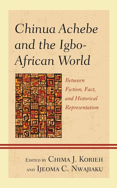 Chima J. Korieh, Ijeoma C. Nwajiaku - Chinua Achebe and the Igbo-African World, Inbunden
