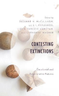 Suzanne M. McCullagh, Luis I. Prádanos, Ilaria Tabusso Marcyan, Catherine Wagner, Luis I. Pradanos, Ilaria Tabusso Marcyan - Contesting Extinctions, Inbunden