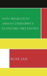 bokomslag Non-Migration Amidst Zimbabwe's Economic Meltdown