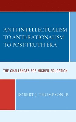 Anti-intellectualism to Anti-rationalism to Post-truth Era 1