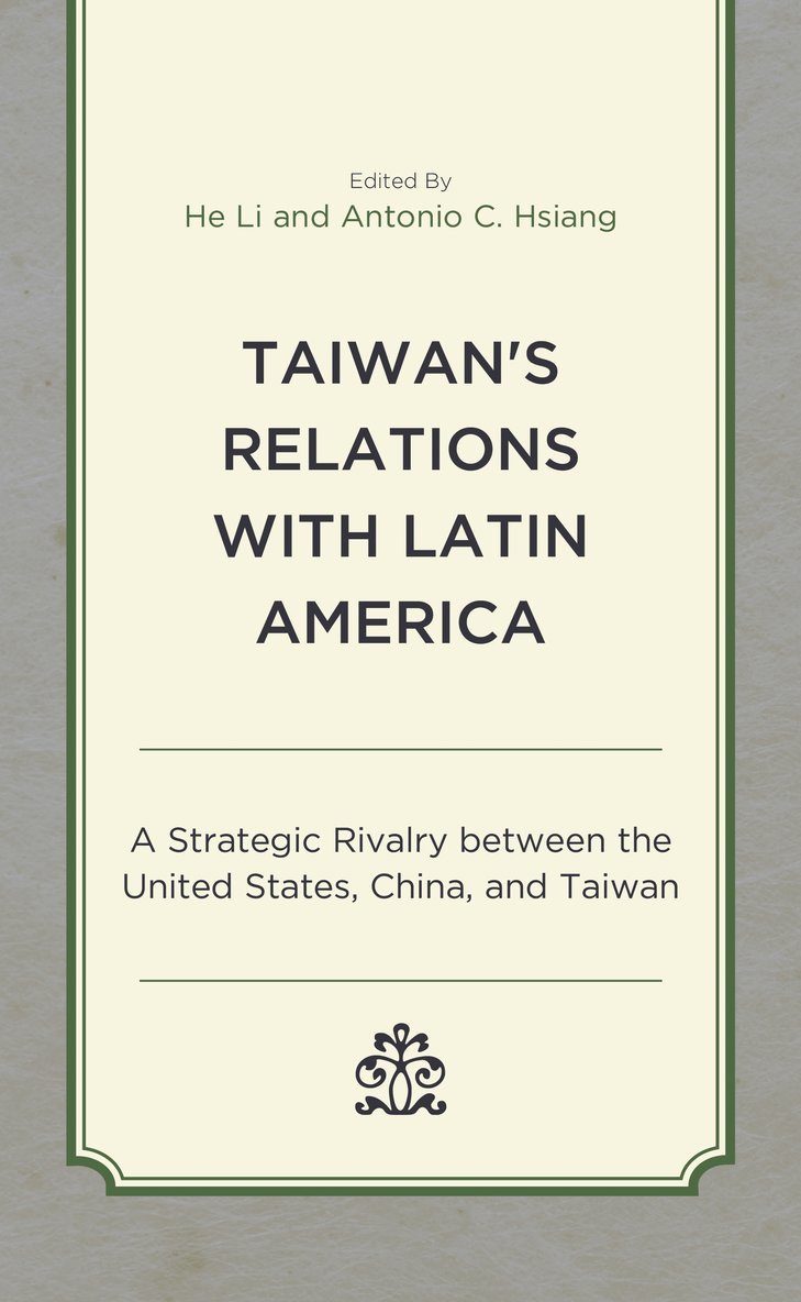 He Li, Antonio C. Hsiang - Taiwan's Relations with Latin America, Inbunden