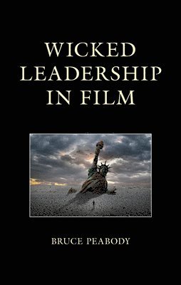 Bruce Peabody, Lee Trepanier - Wicked Leadership in Film, Inbunden