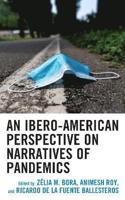 An Ibero-American Perspective on Narratives of Pandemics 1