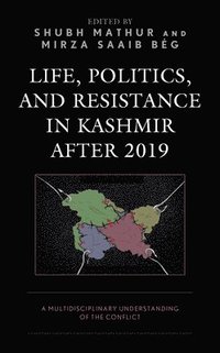 bokomslag Life, Politics, and Resistance in Kashmir after 2019