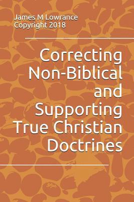 bokomslag Correcting Non-Biblical and Supporting True Christian Doctrines