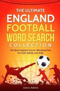 bokomslag The Ultimate England Football Word Search Collection: The Best England Soccer Wordsearches for Both Adults and Kids