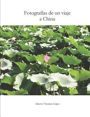 bokomslag Fotografías de Un Viaje a China: Un Recorrido Visual Por Los Contrastes Y Los Paisajes de Una Cultura Milenaria.