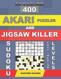 bokomslag 400 Akari puzzles and Jigsaw killer sudoku. Easy - medium levels.: 15x15 + 16x16 Akari puzzles and 9x9 jigsaw killer sudoku. Holmes presents a collect