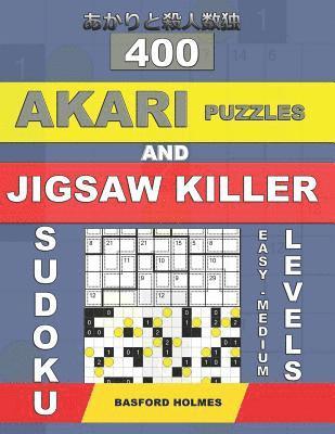 bokomslag 400 Akari puzzles and Jigsaw killer sudoku. Easy - medium levels.: 15x15 + 16x16 Akari puzzles and 9x9 jigsaw killer sudoku. Holmes presents a collect