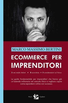 bokomslag Ecommerce per Imprenditori: La guida fondamentale per imprenditori che hanno già un'azienda milionaria nel mercato fisico e vogliono capire come e