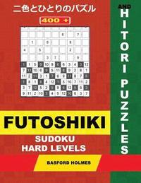 bokomslag 400 Futoshiki Sudoku and Hitori Puzzles. Hard Levels.: 12x12 Hitori Puzzles and 9x9 Futoshiki Heavy Levels. Holmes Presents a Collection of Amazing Cl