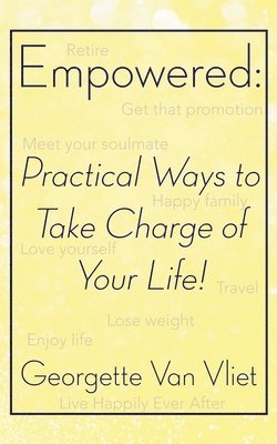 Georgette Van Vliet, Georgette van Vliet - Empowered: Practical Ways to Take Charge of Your Life!, Häftad