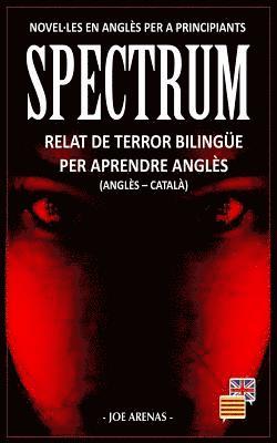 bokomslag Spectrum: Relat de Terror Bilingüe Per Aprendre Anglès (Anglès - Català): Novel-Les En Anglès Per a Principiants