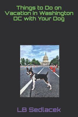 bokomslag Things to Do on Vacation in Washington DC with Your Dog