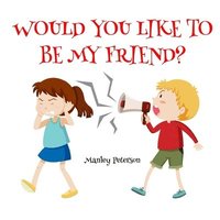 bokomslag Would You Like to Be My Friend?