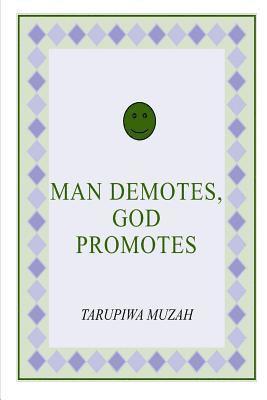 Man Demotes, God Promotes 1