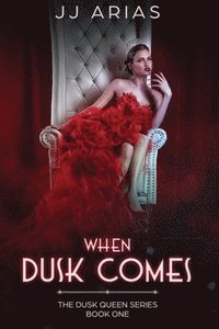 bokomslag When Dusk Comes: Book One in the Dusk Queen Series