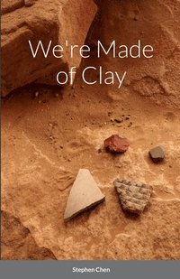 bokomslag We're Made of Clay