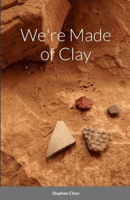 Stephen Chen - We're Made of Clay, Häftad