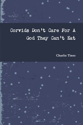 Corvids Don't Care For A God They Can't Eat 1