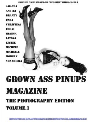 Grown Ass Pinups Magazine:The Photography Edition Volume 1 1