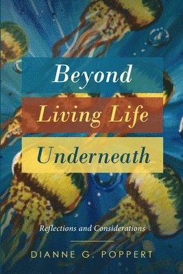 Beyond Living Life Underneath 1