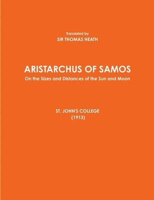 bokomslag ARISTARCHUS OF SAMOS - On the Sizes and Distances of the Sun and Moon - ST. JOHN'S COLLEGE (1913)