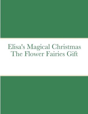 Rekha Chadha - Elisa's Magical Christmas The Flower Fairies Gift, Häftad