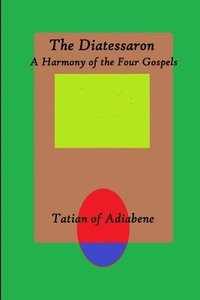 bokomslag The Diatessaron: A Harmony of the Four Gospels