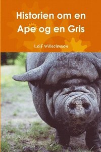 bokomslag Historien om en Ape og en Gris