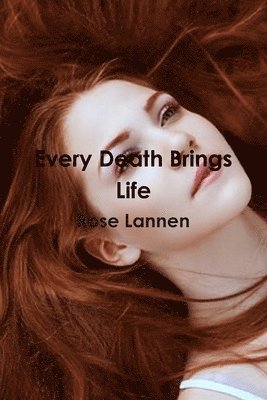 Every Death Brings Life 1