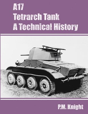 A17 Tetrarch Tank A Technical History 1