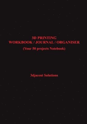 3djacent Solutions - 3D Printing Workbook / Journal / Organiser, Häftad