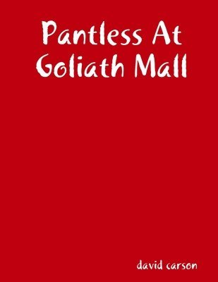 bokomslag Pantless At Goliath Mall